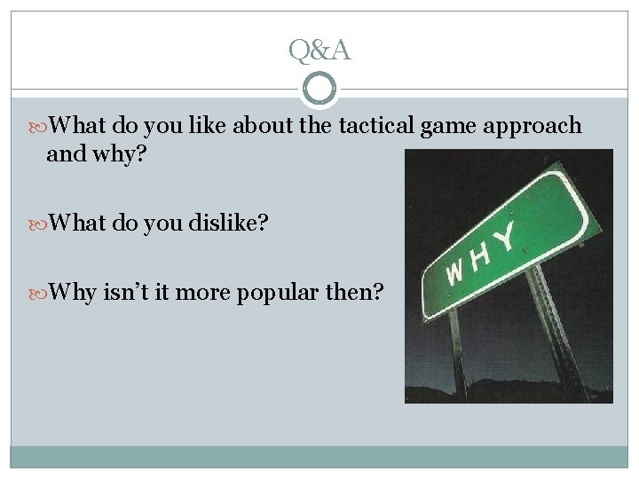 Q&A What do you like about the tactical game approach and why? What do