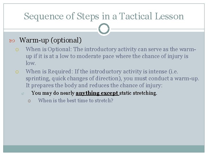 Sequence of Steps in a Tactical Lesson Warm-up (optional) When is Optional: The introductory