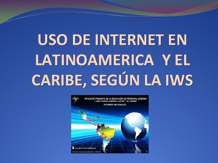 USO DE INTERNET EN LATINOAMERICA Y EL CARIBE, SEGÚN LA IWS 