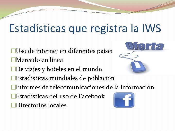 Estadísticas que registra la IWS �Uso de internet en diferentes países �Mercado en línea