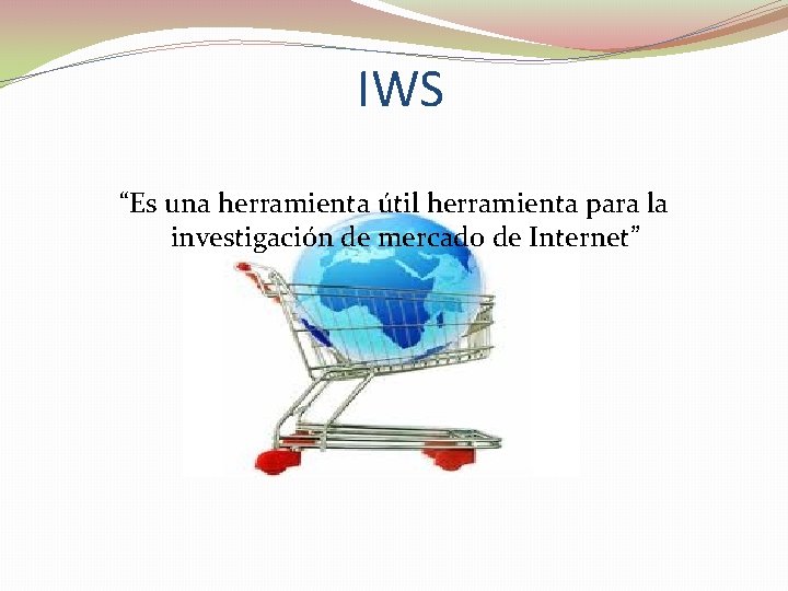 IWS “Es una herramienta útil herramienta para la investigación de mercado de Internet” 