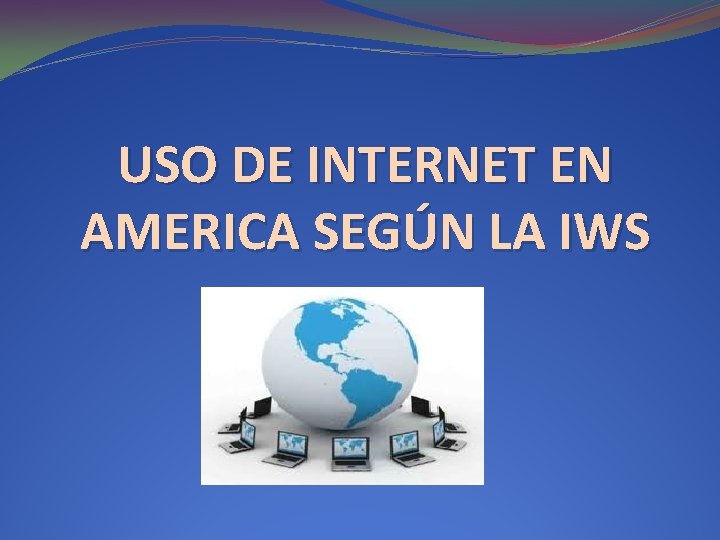 USO DE INTERNET EN AMERICA SEGÚN LA IWS 