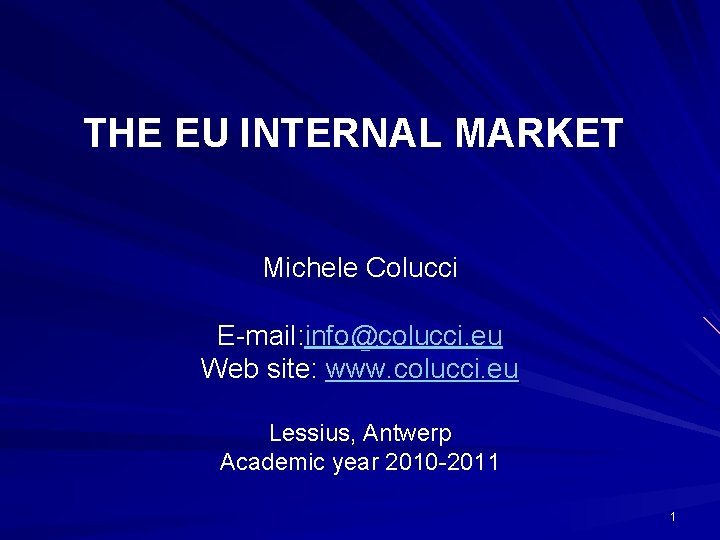 THE EU INTERNAL MARKET Michele Colucci E-mail: info@colucci. eu Web site: www. colucci. eu