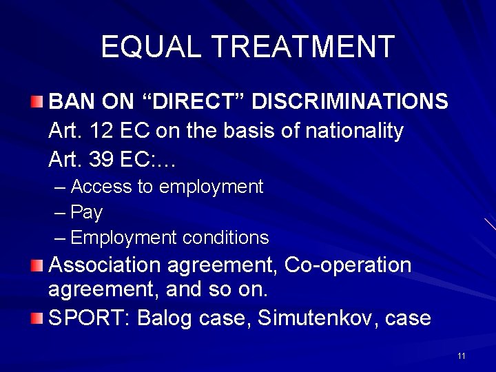 EQUAL TREATMENT BAN ON “DIRECT” DISCRIMINATIONS Art. 12 EC on the basis of nationality