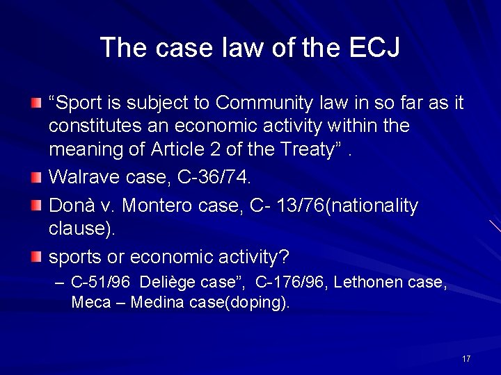 The case law of the ECJ “Sport is subject to Community law in so