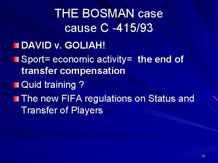 THE BOSMAN case cause C -415/93 DAVID v. GOLIAH! Sport= economic activity= the end