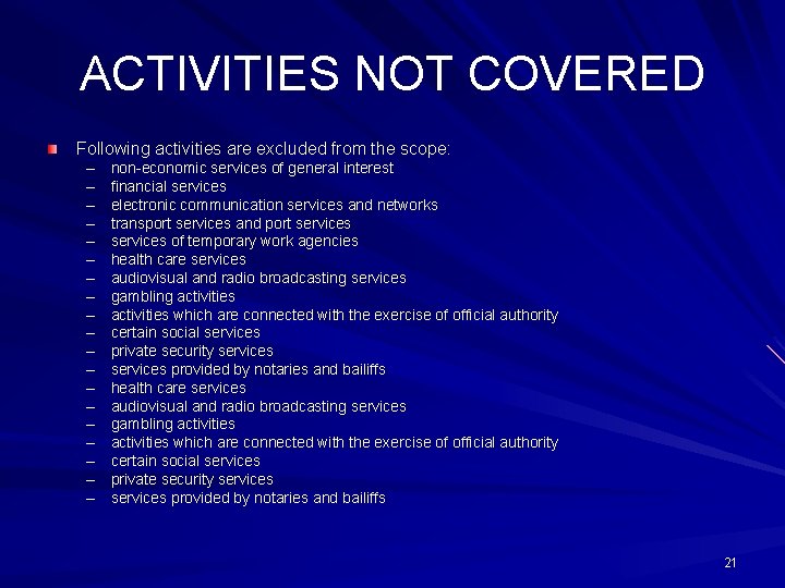 ACTIVITIES NOT COVERED Following activities are excluded from the scope: – – – –