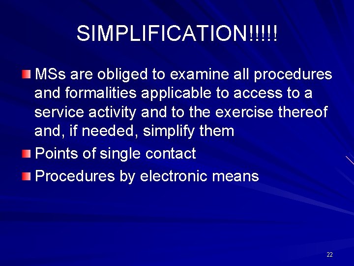 SIMPLIFICATION!!!!! MSs are obliged to examine all procedures and formalities applicable to access to