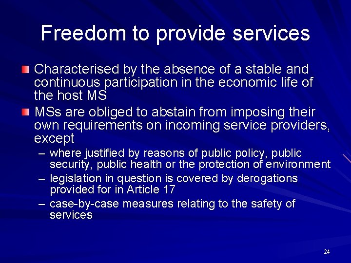 Freedom to provide services Characterised by the absence of a stable and continuous participation