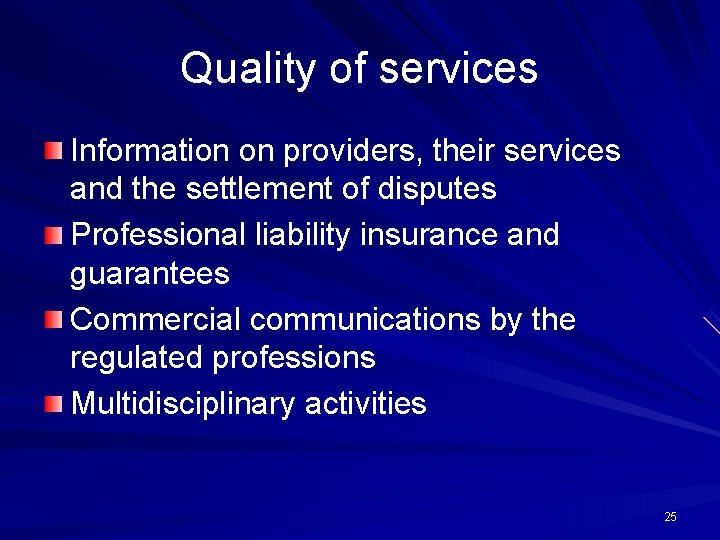 Quality of services Information on providers, their services and the settlement of disputes Professional
