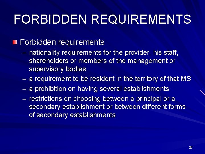 FORBIDDEN REQUIREMENTS Forbidden requirements – nationality requirements for the provider, his staff, shareholders or