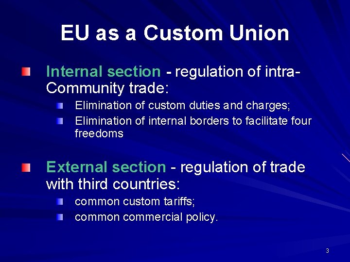 EU as a Custom Union Internal section - regulation of intra. Community trade: Elimination