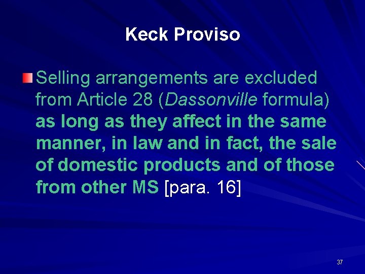 Keck Proviso Selling arrangements are excluded from Article 28 (Dassonville formula) as long as