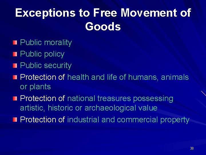 Exceptions to Free Movement of Goods Public morality Public policy Public security Protection of