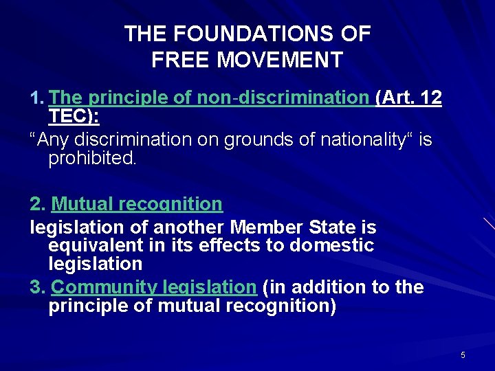 THE FOUNDATIONS OF FREE MOVEMENT 1. The principle of non-discrimination (Art. 12 TEC): “Any