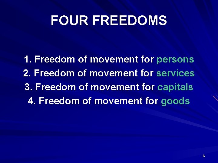 FOUR FREEDOMS 1. Freedom of movement for persons 2. Freedom of movement for services