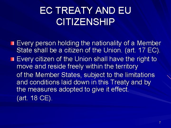 EC TREATY AND EU CITIZENSHIP Every person holding the nationality of a Member State