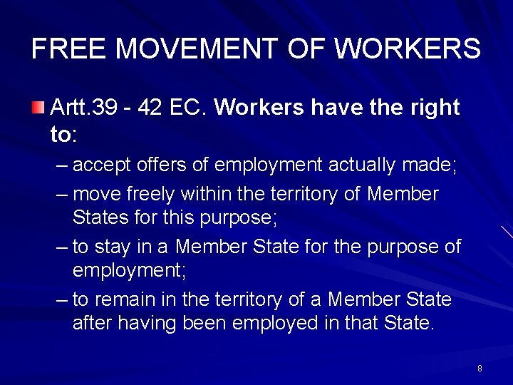 FREE MOVEMENT OF WORKERS Artt. 39 - 42 EC. Workers have the right to: