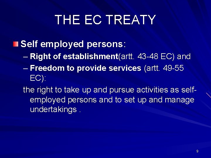 THE EC TREATY Self employed persons: – Right of establishment(artt. 43 -48 EC) and