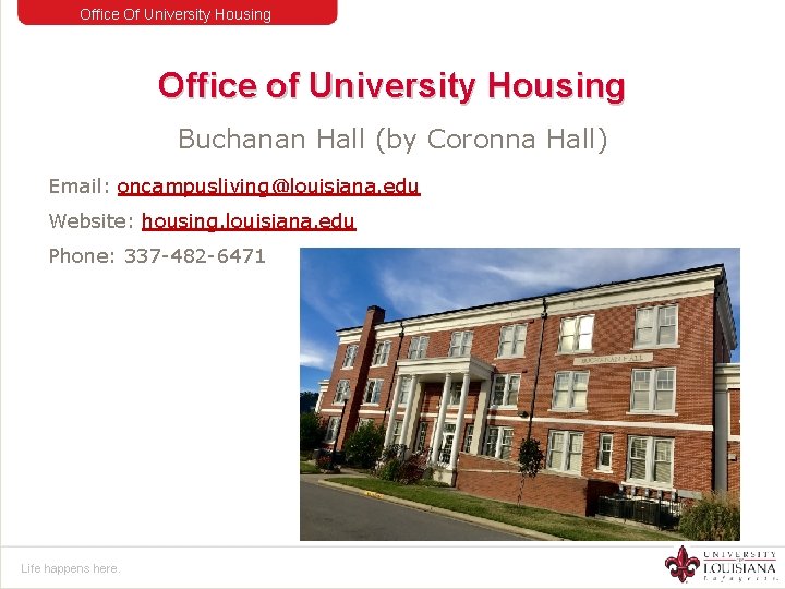 Office Of University Housing Office of University Housing Buchanan Hall (by Coronna Hall) Email: