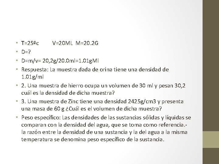 T=25ºc V=20 ML M=20. 2 G D=? D=m/v= 20, 2 g/20. 0 ml=1. 01