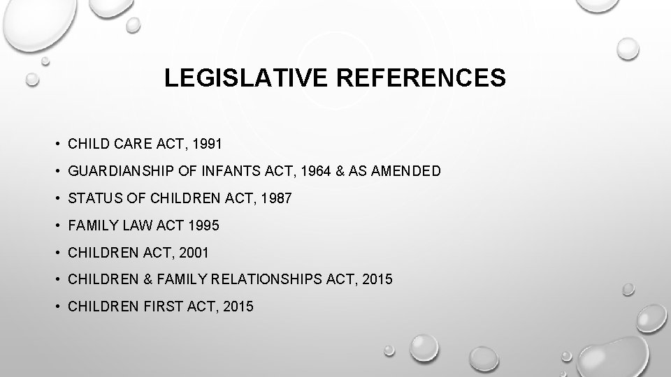 LEGISLATIVE REFERENCES • CHILD CARE ACT, 1991 • GUARDIANSHIP OF INFANTS ACT, 1964 &