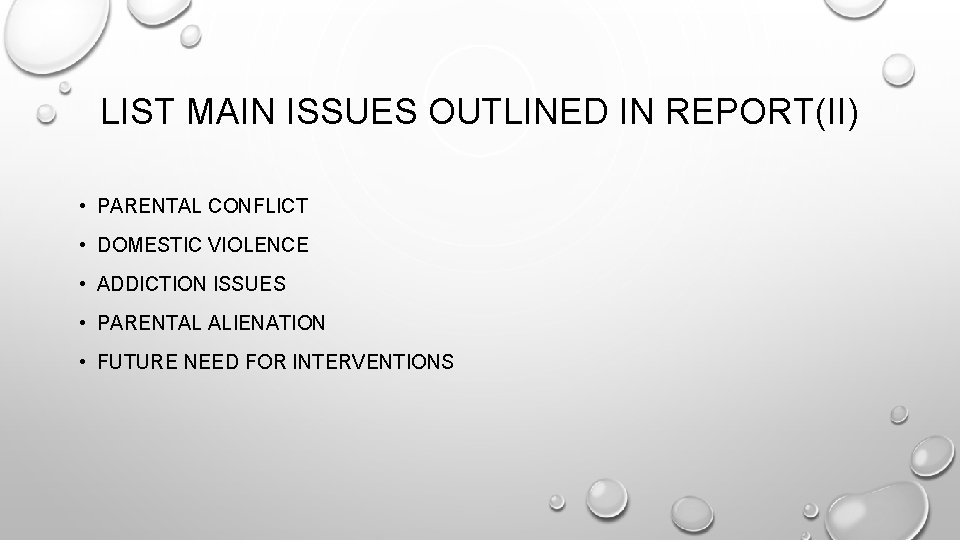 LIST MAIN ISSUES OUTLINED IN REPORT(II) • PARENTAL CONFLICT • DOMESTIC VIOLENCE • ADDICTION