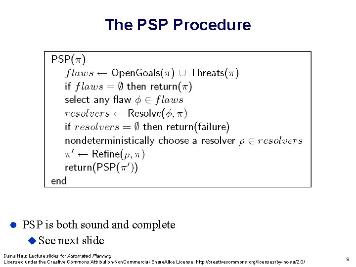 The PSP Procedure PSP is both sound and complete See next slide Dana Nau: