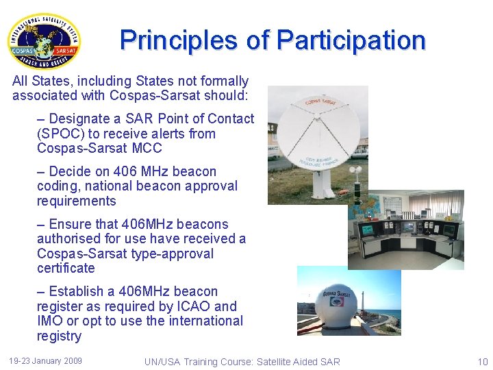 Principles of Participation All States, including States not formally associated with Cospas-Sarsat should: –