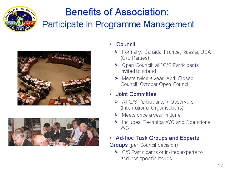 Benefits of Association: Participate in Programme Management • Council Ø Formally: Canada, France, Russia,