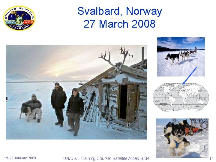 Svalbard, Norway 27 March 2008 19 -23 January 2009 UN/USA Training Course: Satellite Aided