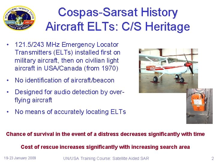 Cospas-Sarsat History Aircraft ELTs: C/S Heritage • 121. 5/243 MHz Emergency Locator Transmitters (ELTs)