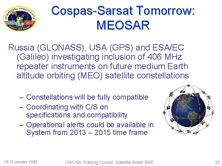 Cospas-Sarsat Tomorrow: MEOSAR Russia (GLONASS), USA (GPS) and ESA/EC (Galileo) investigating inclusion of 406