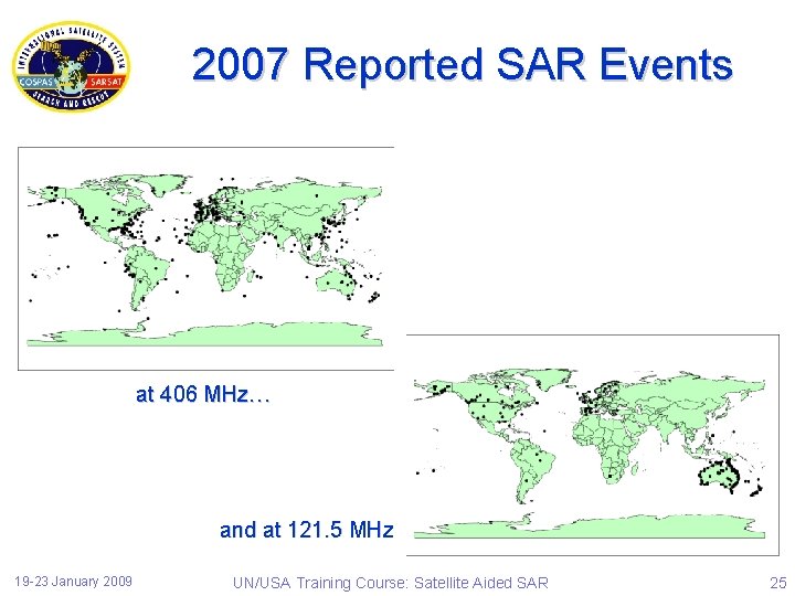 2007 Reported SAR Events at 406 MHz… and at 121. 5 MHz 19 -23