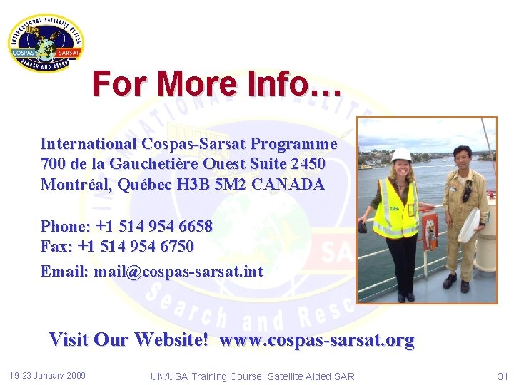 For More Info… International Cospas-Sarsat Programme 700 de la Gauchetière Ouest Suite 2450 Montréal,