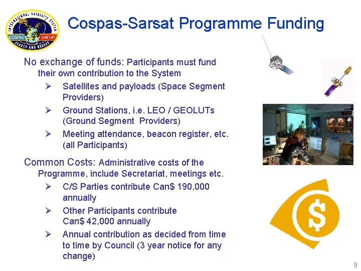 Cospas-Sarsat Programme Funding No exchange of funds: Participants must fund their own contribution to
