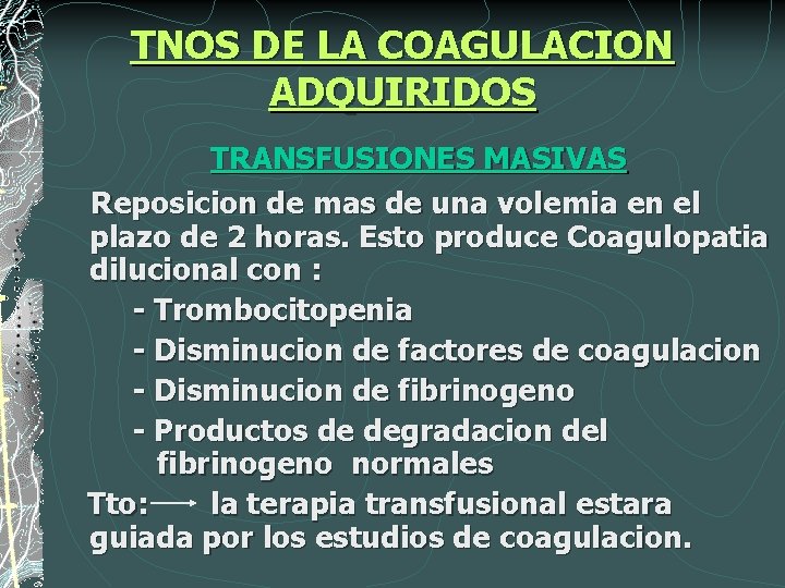 TNOS DE LA COAGULACION ADQUIRIDOS TRANSFUSIONES MASIVAS Reposicion de mas de una volemia en