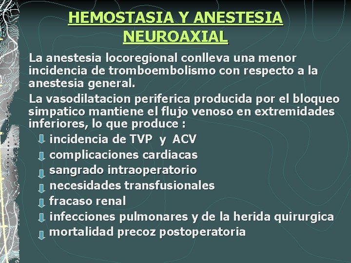 HEMOSTASIA Y ANESTESIA NEUROAXIAL La anestesia locoregional conlleva una menor incidencia de tromboembolismo con
