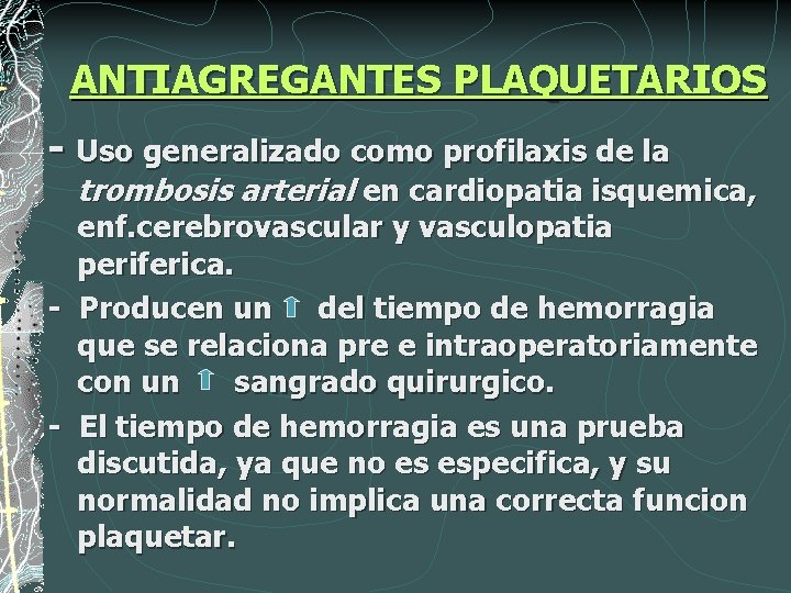 ANTIAGREGANTES PLAQUETARIOS - Uso generalizado como profilaxis de la trombosis arterial en cardiopatia isquemica,