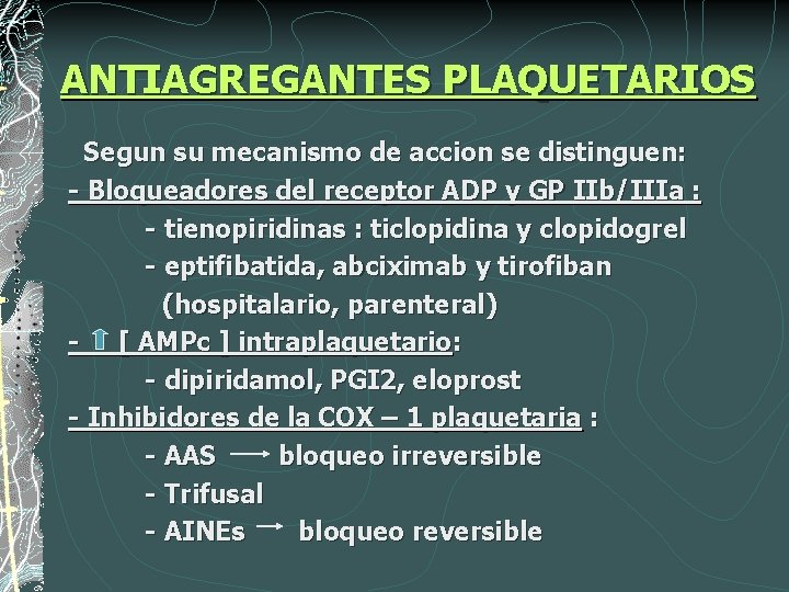 ANTIAGREGANTES PLAQUETARIOS Segun su mecanismo de accion se distinguen: - Bloqueadores del receptor ADP