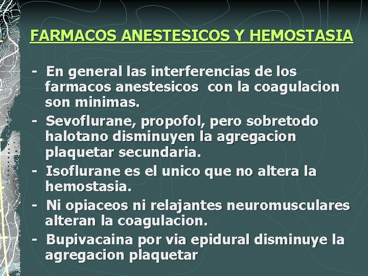 FARMACOS ANESTESICOS Y HEMOSTASIA - En general las interferencias de los farmacos anestesicos con