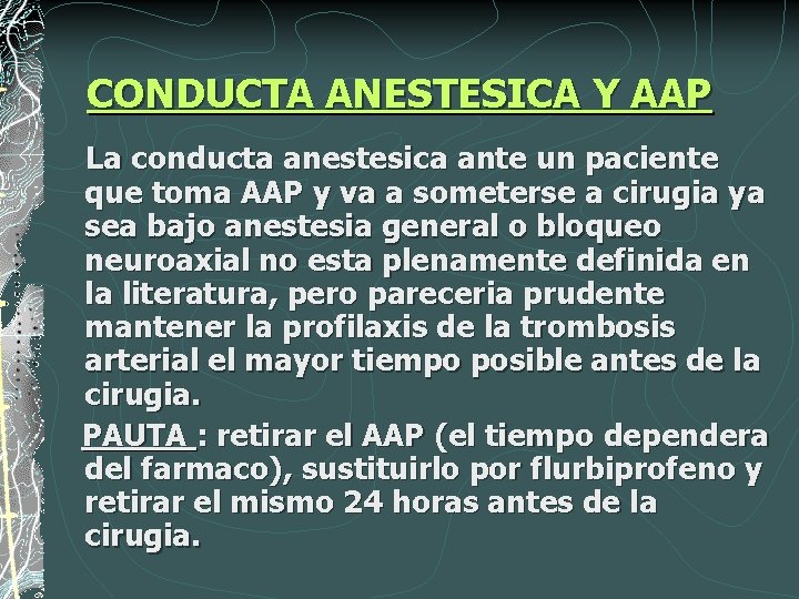 CONDUCTA ANESTESICA Y AAP La conducta anestesica ante un paciente que toma AAP y
