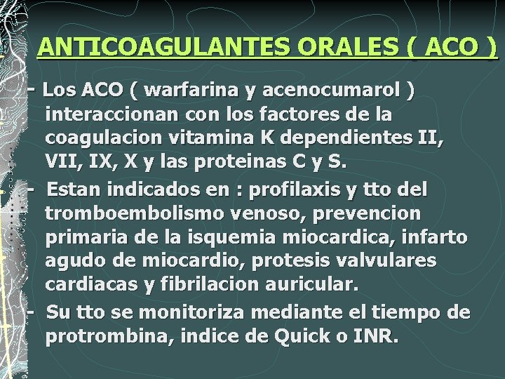 ANTICOAGULANTES ORALES ( ACO ) - Los ACO ( warfarina y acenocumarol ) interaccionan