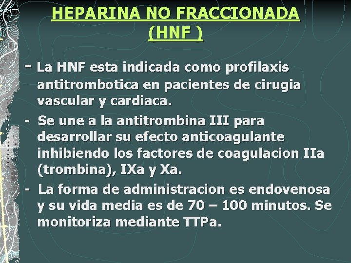 HEPARINA NO FRACCIONADA (HNF ) - La HNF esta indicada como profilaxis antitrombotica en