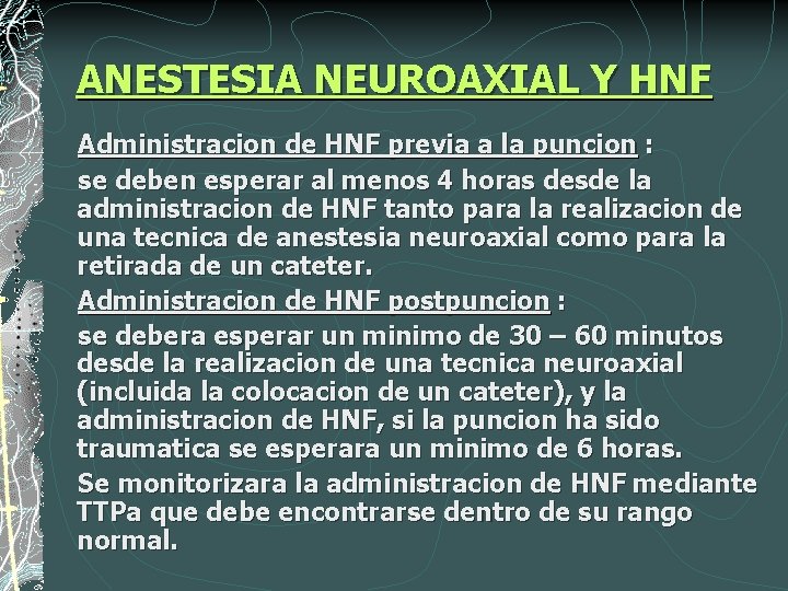 ANESTESIA NEUROAXIAL Y HNF Administracion de HNF previa a la puncion : se deben