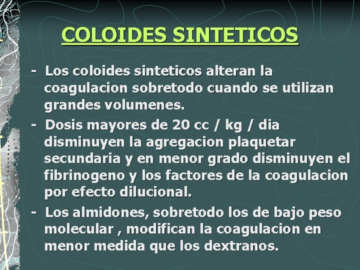 COLOIDES SINTETICOS - Los coloides sinteticos alteran la coagulacion sobretodo cuando se utilizan grandes