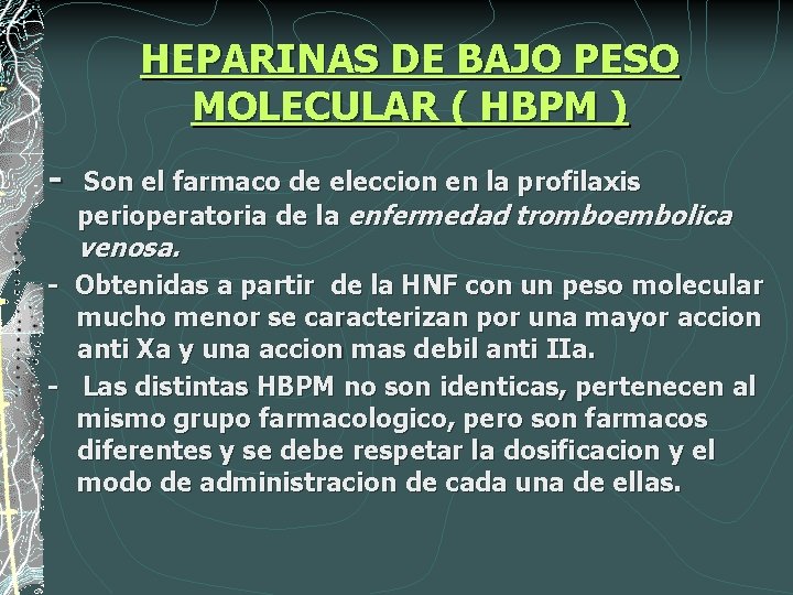 HEPARINAS DE BAJO PESO MOLECULAR ( HBPM ) - Son el farmaco de eleccion