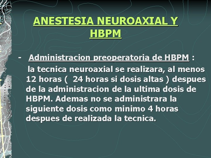 ANESTESIA NEUROAXIAL Y HBPM - Administracion preoperatoria de HBPM : la tecnica neuroaxial se