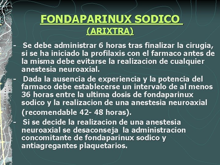 FONDAPARINUX SODICO (ARIXTRA) - Se debe administrar 6 horas tras finalizar la cirugia, si