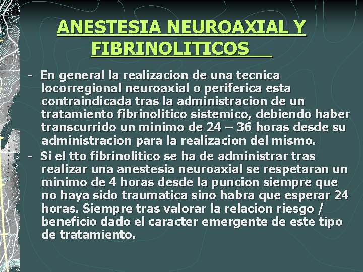 ANESTESIA NEUROAXIAL Y FIBRINOLITICOS - En general la realizacion de una tecnica locorregional neuroaxial
